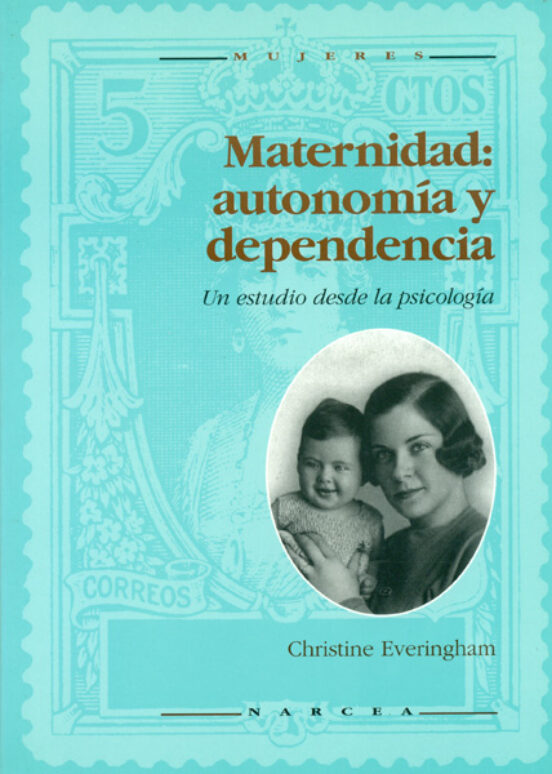 Maternidad:autonomía Y Dependencia