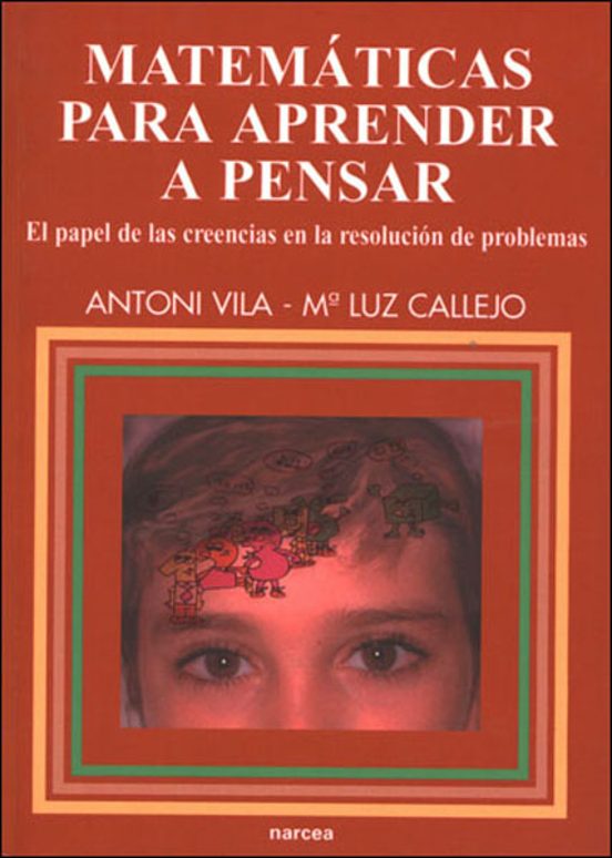Matematicas para Aprender a Pensar: El Papel de las Creencias en la Re