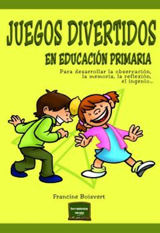 Juegos Divertidos En Educacion Primaria: Para Desarrollar La Observaci