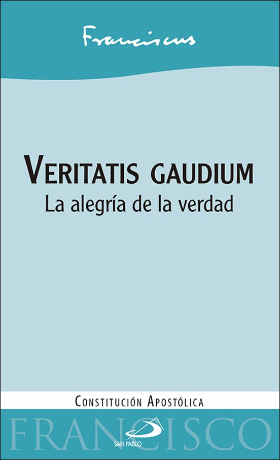 Veritatis Gaudium: La Alegria De La Verdad