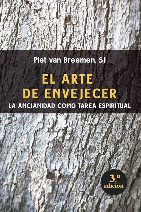 El Arte De Envejecer: La Ancianidad Como Tarea Espiritual