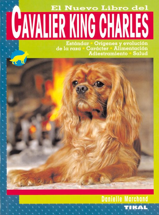 El Nuevo Libro Del Cavalier King Charles: Estandar Origenes Y Ev Oluci