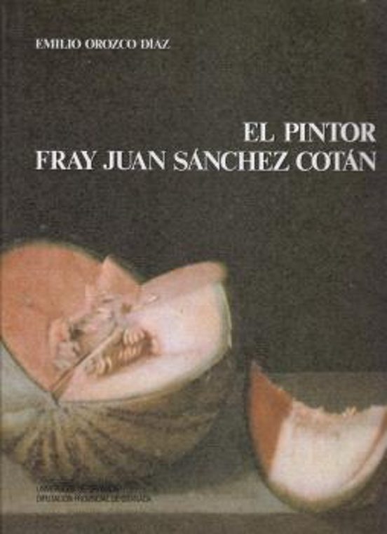El Pintor Fray Juan Sánchez Cotán