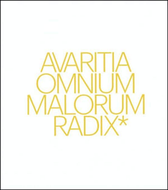 Avaritia Omnium Malorum Radix