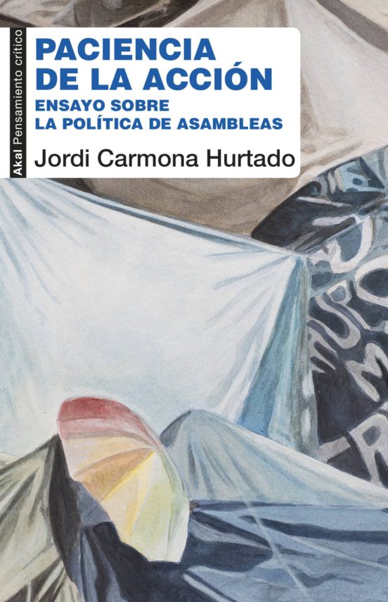 Paciencia de la Accion: Ensayo sobre la Politica de las Asambleas