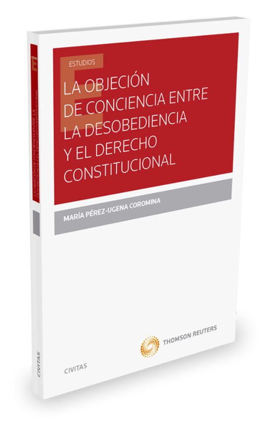 La Objeción De Conciencia Entre La Desobediencia Y El Derecho Constitucional