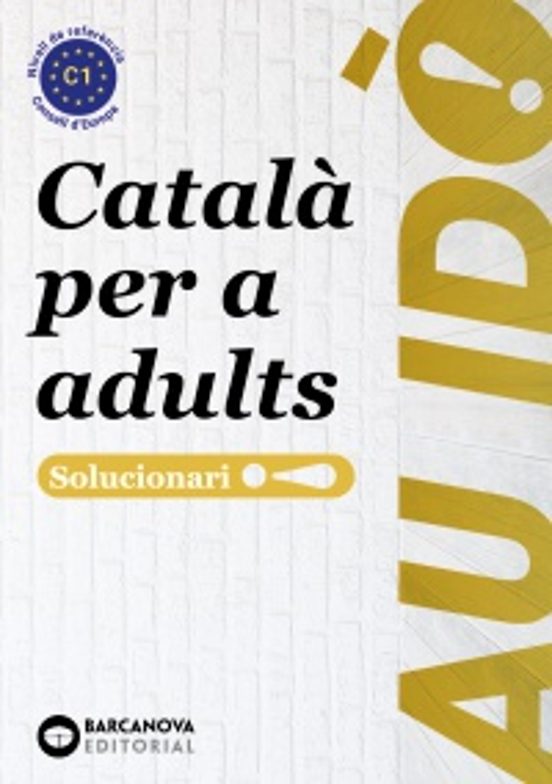 Au Idò! Suficiència. Català Per A Adults. C1. Solucionari