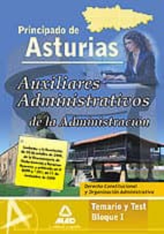 Auxiliares Administrativo De La Administración Del Principado De Asturias. Temario Y Test Bloque I. Derecho Constitucional Y Organización Administrativa