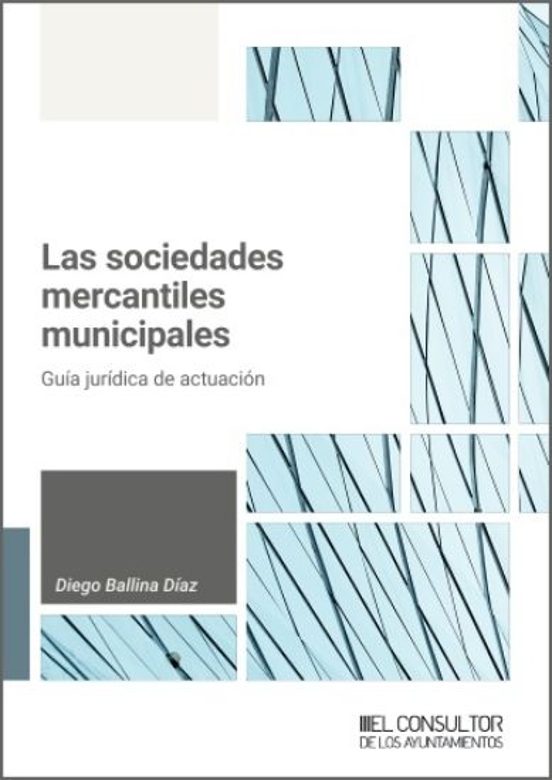 Las Sociedades Mercantiles Municipales. Guía Jurídica De Actuació N