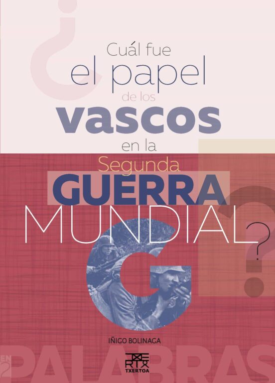 ¿Cuál Fue El Papel De Los Vascos En La Segunda Guerra Mundial?