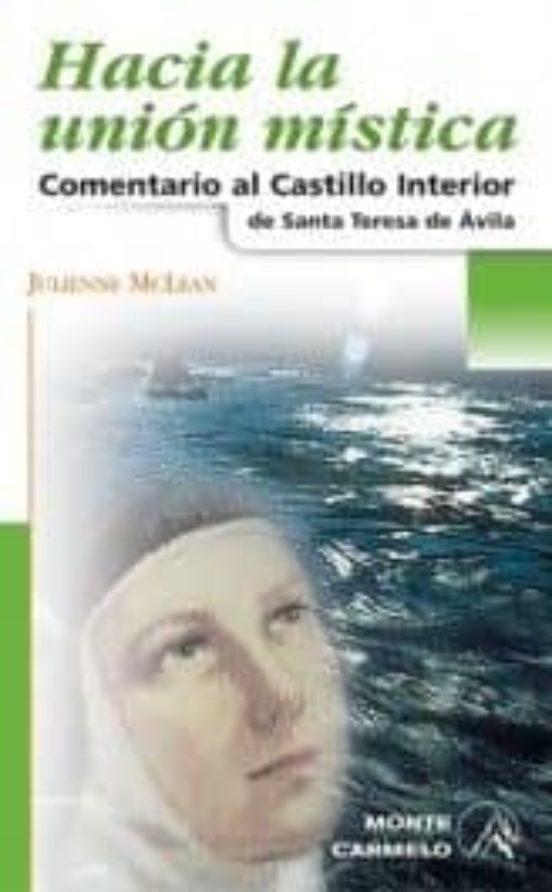 Hacia La Union Mistica: Comentario Al Castillo Interior De Santa Teres