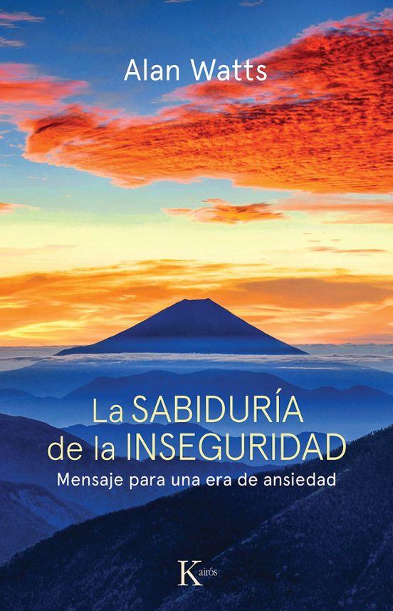 La Sabiduria De La Inseguridad: Mensaje Para Una Era De Ansiedad