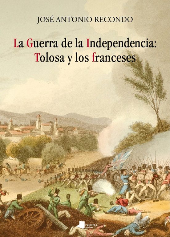 La Guerra De Independencia: Tolosa Y Los Franceses