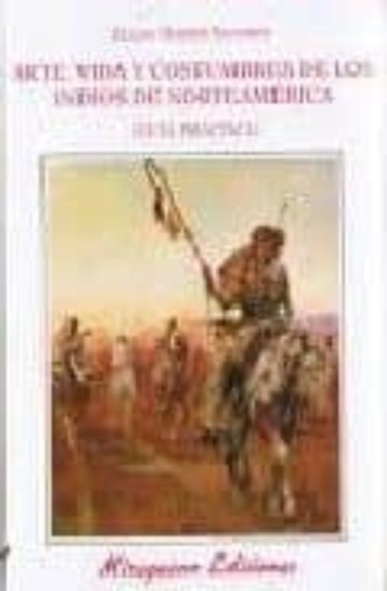 Arte Vida Y Costumbres De Los Indios Norteamericanos. Guia Pract Ica