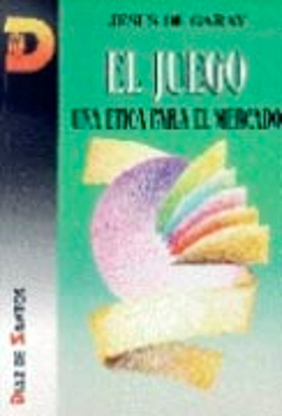 El Juego: Una Etica Para El Mercado