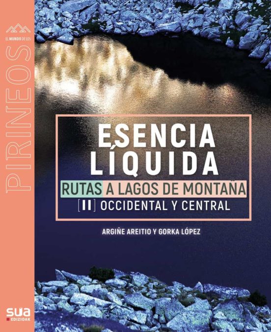 Esencia Liquida. Rutas a Lagos de Montaña II. Occidental y Central