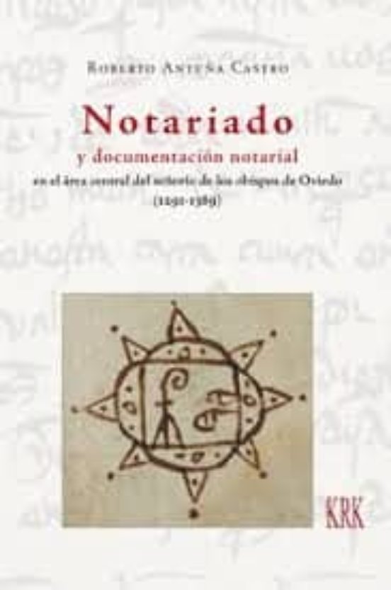Notariado Y Documentacion Notarial En El Árez Central Del Señorío De Los Obispos De Oviedo