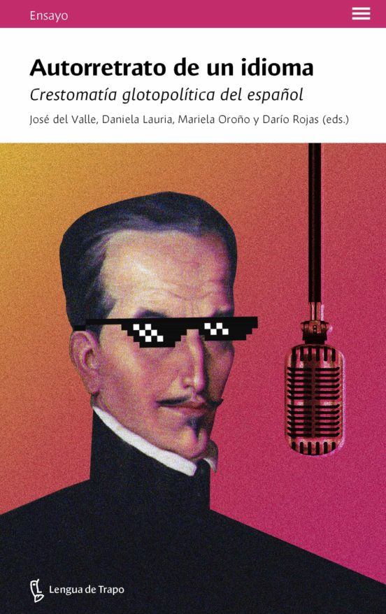 Autorretrato De Un Idioma: Crestomatia Glotopolitica Del Español
