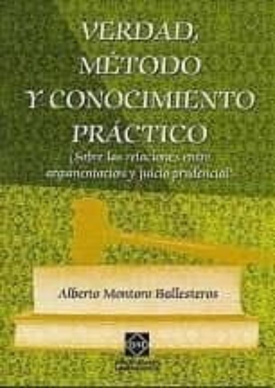 Verdad Metodo Y Conocimiento Practico: Sobre Las Relaciones Entr E Arg