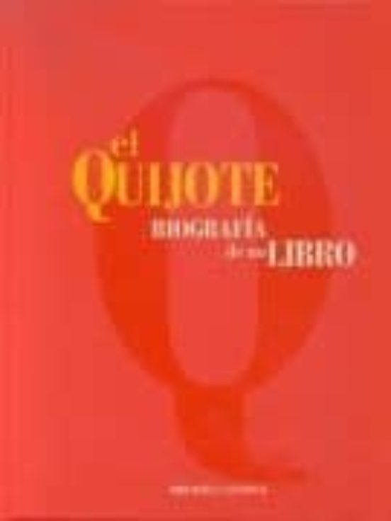 El Quijote: Biografia De Un Libro: 1605-2005