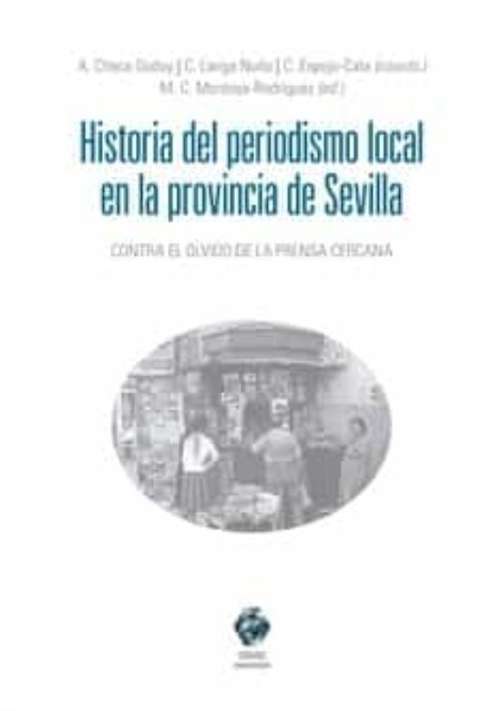 Historia Del Periodismo Local En La Provincia De Sevilla.contra El Olv