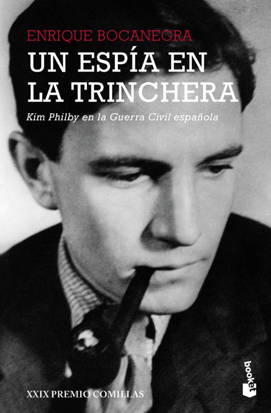 Un Espia En La Trinchera: Kim Philby En La Guerra Civil Española