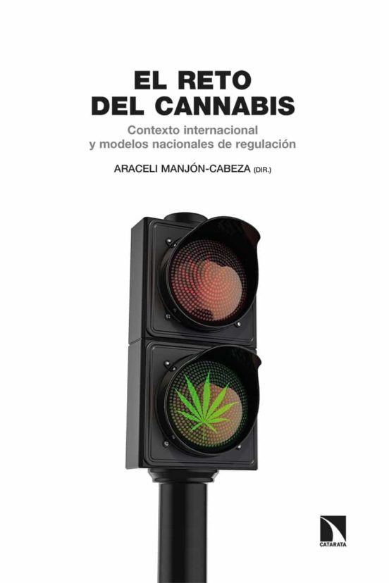 El Reto Del Cannabis: Contexto Internacional Y Modelos Nacionales De R