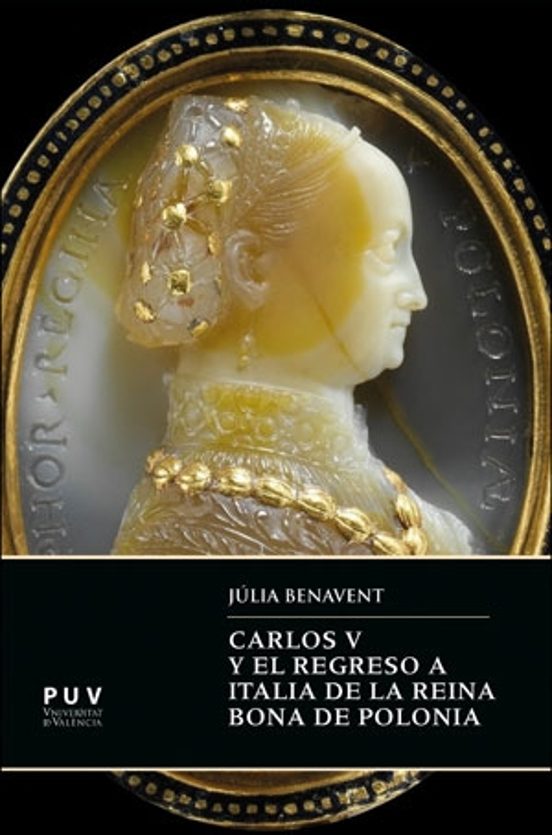 Carlos V Y El Regreso A Italia De La Reina Bona De Polonia