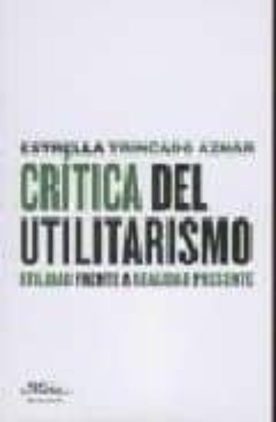 Critica Del Utilitarismo: Utilidad Frente A Realidad Presente