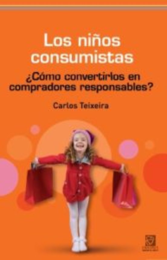 Los Niños Consumistas: Como Convertirse En Compradores Responsabl Es