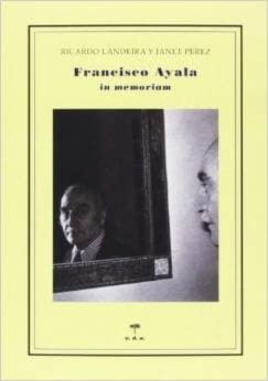 Francisco Ayala. In Memoriam