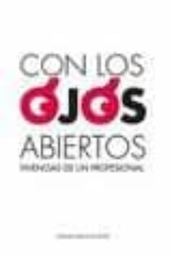 Con Los Ojos Abiertos: Vivencias De Un Profesional