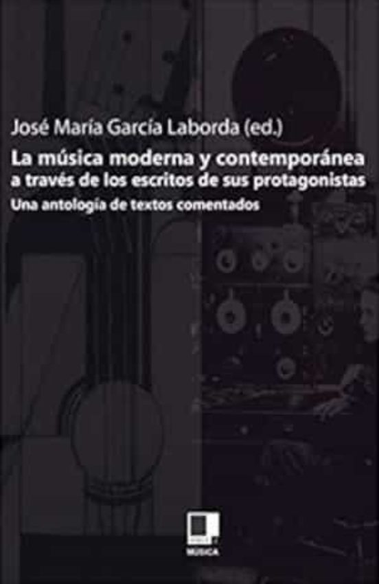 La Musica Moderna y Contemporanea a Traves de los Escritos de Sus Prot