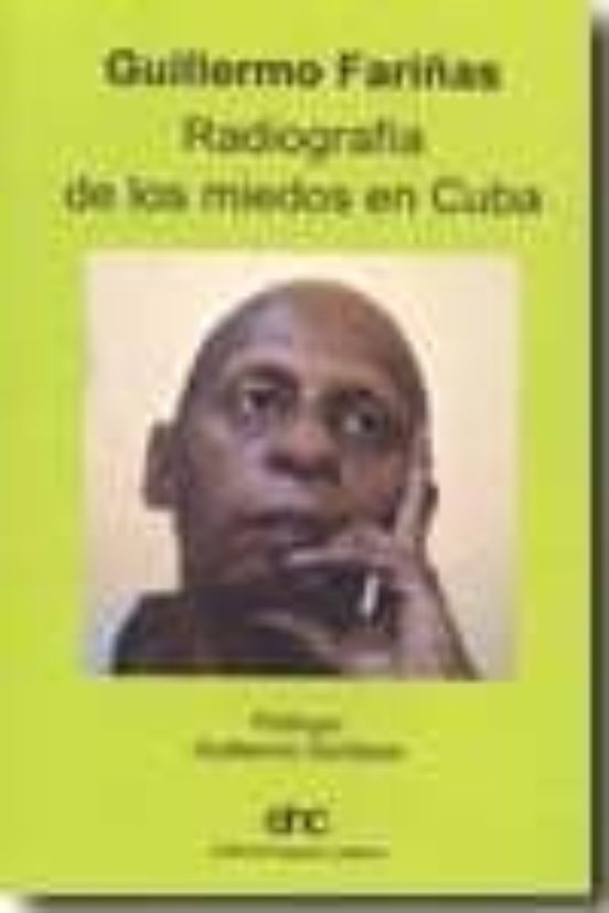 Guillermo Fariñas Radiografia De Los Miedos En Cuba