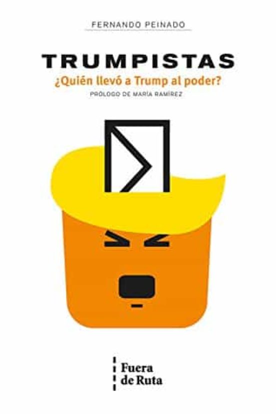 Trumpistas. ¿quién Llevó A Trump Al Poder?
