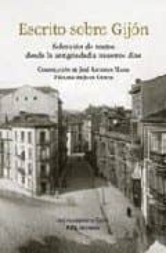 Escrito Sobre Gijon: Seleccion De Textos Desde La Antigüedad A Nu Estr