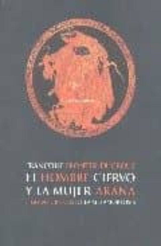 El Hombre-ciervo Y La Mujer-araña: Figuras Ciegas De La Metamorfo Sis