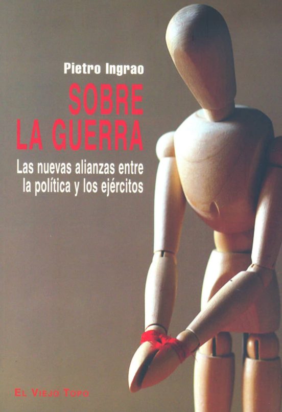 Sobre La Guerra: Las Nuevas Alianzas Entre La Politica Y Los Eje Rcito