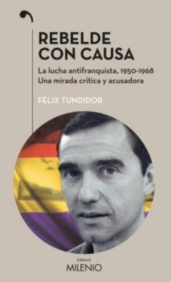 Rebelde Con Causa: La Lucha Antifranquista 1950-1968. Una Mirada Criti