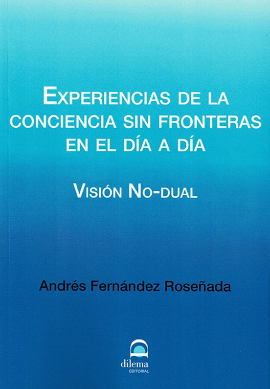 Experiencias De La Conciencia Sin Fronteras En El Día A Día. Visión No