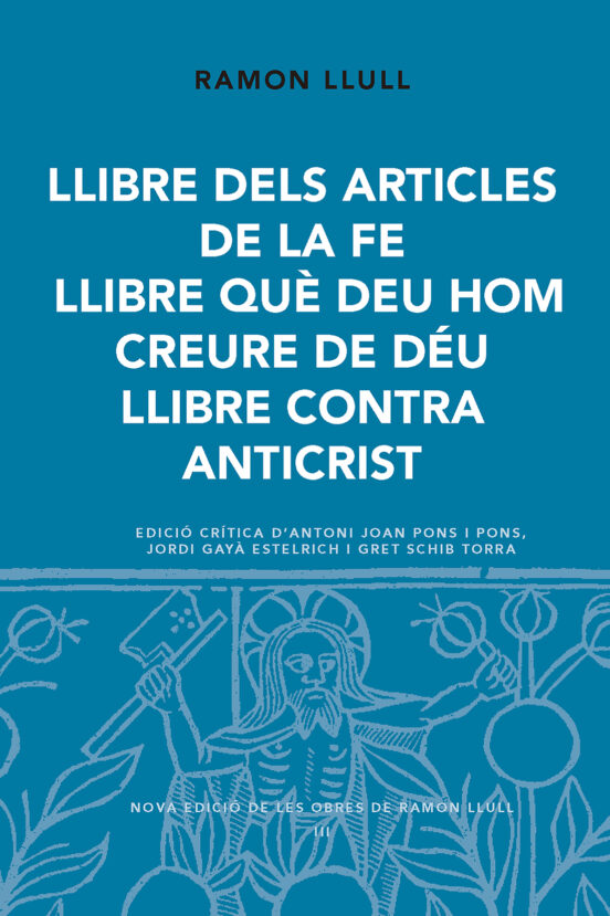 Llibre Dels Articles De La Fe. Llibre Què Eeu Hom Creure De Déu. Llibre Contra Anticrist