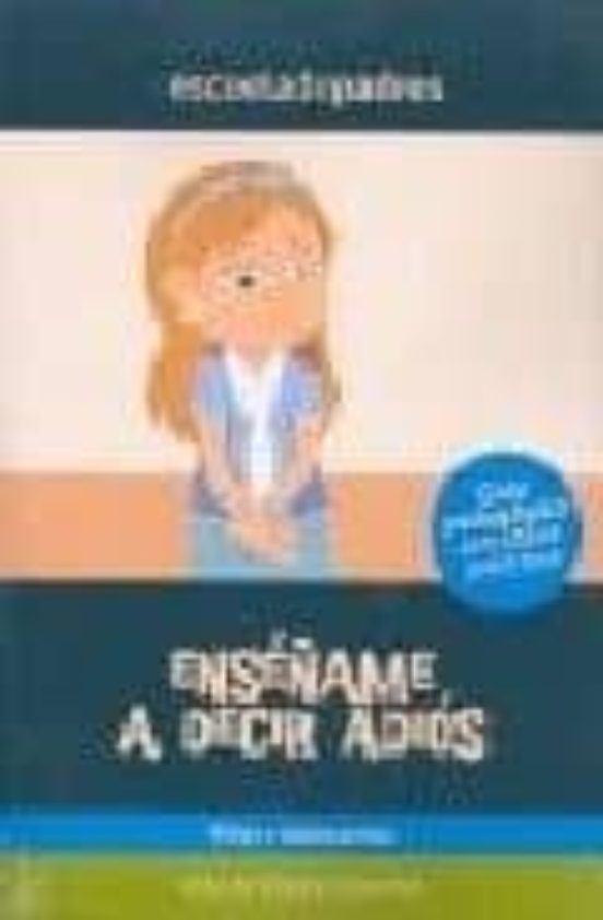 Enseñame A Decir Adios: Guia Pedagogica Con Casos Practicos Niños Y Ad