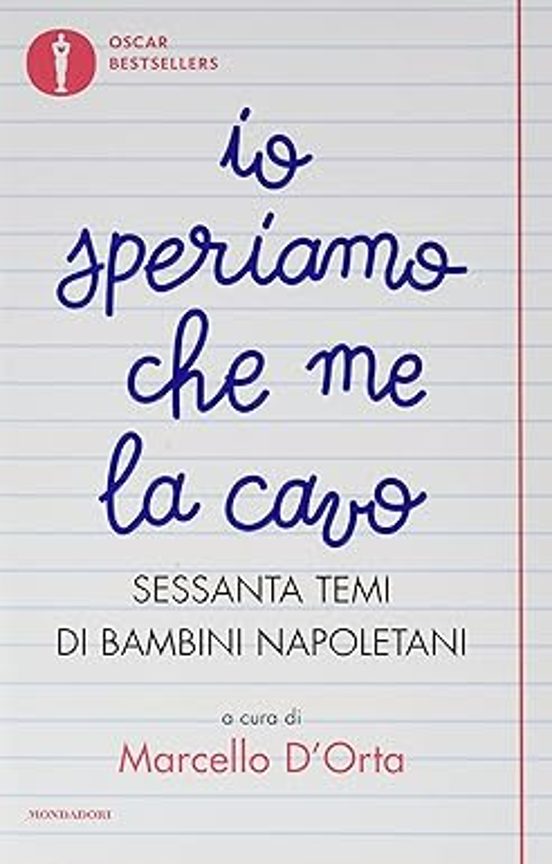 Io Speriamo Che Me La Cavo. Sessanta Temi Di Bambini Napoletani