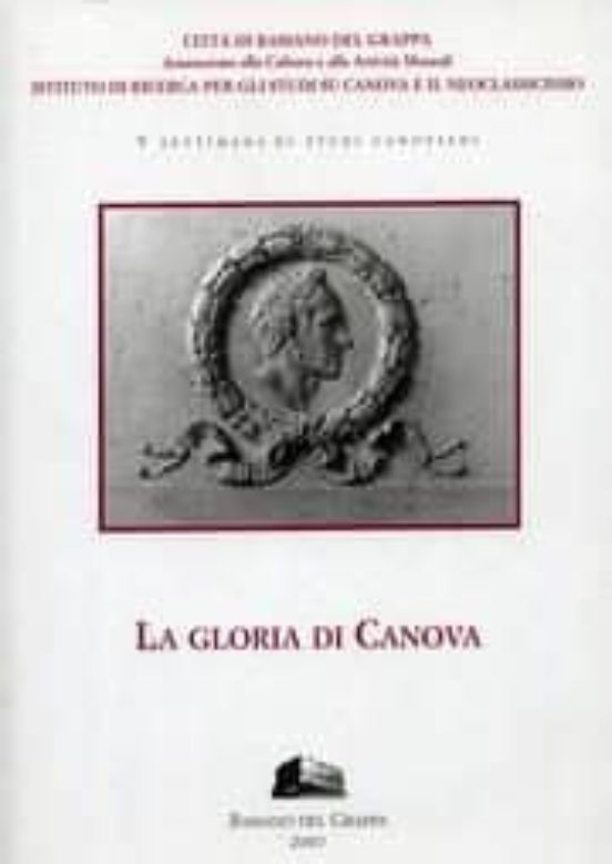 La Gloria Di Canova. Atti Della 5° Giornata Di Studi Canoviani