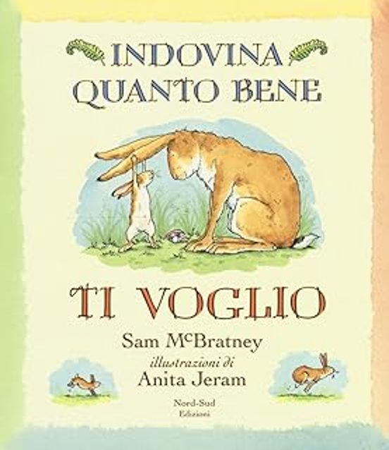 Indovina Quanto Bene Ti Voglio. Ediz. A Colori