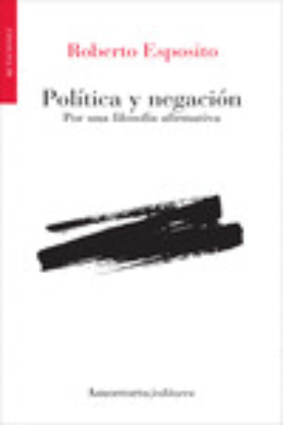 Politica y Negacion: Por una Filosofia Afirmativa