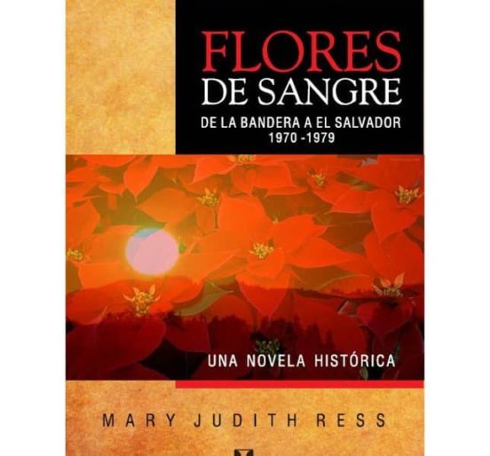 Flores De Sangre: De La Bandera A El Salvador 1970-1979
