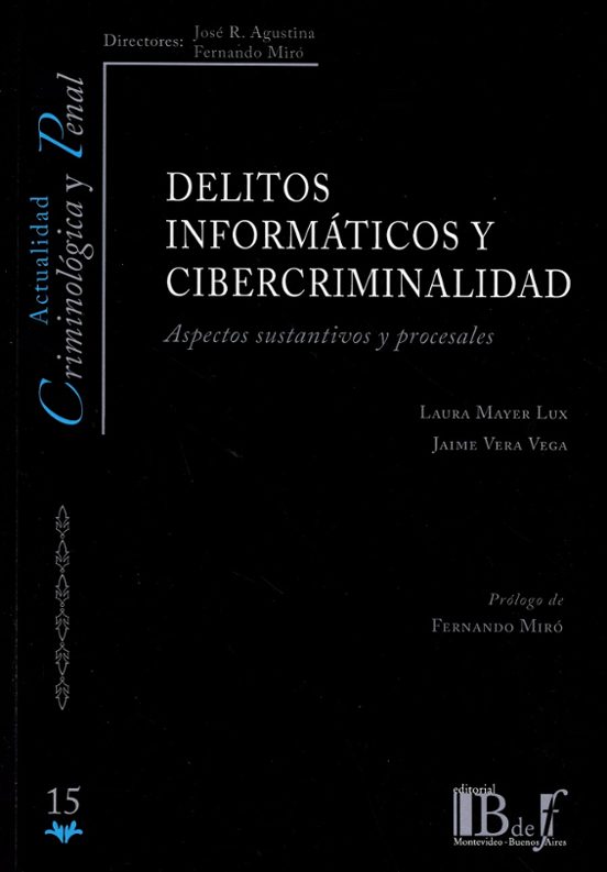 Delitos Informáticos Y Cibercriminalidad.aspectos Sustantivos Y Proces