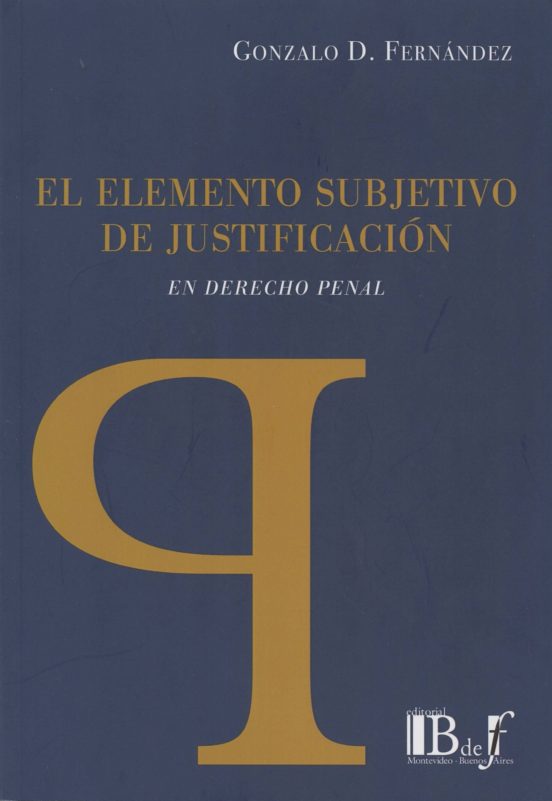 El Elemento Subjetivo De Justificacion En Derecho Penal