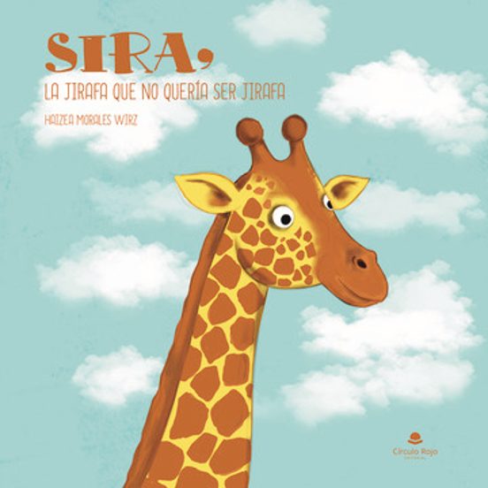 Sira la Jirafa Que no Quería Ser Jirafa